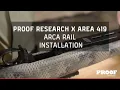 How to install the PROOF Research x AREA 419 ARCA Rail