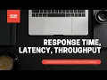 Response Time Latency and Throughput in Performance Testing
