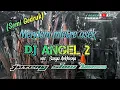 Download Lagu DJ Angel 2 (Mendem mletre asek) Semi Gedruk, Jateng SlowBass