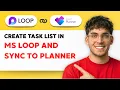 How to Create a Task List in Microsoft Loop and Sync to Planner 2026 Full Guide
