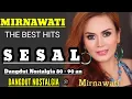 Download Lagu MIRNAWATI SESAL DANGDUT NOSTALGIA 80  - 90 AN TERPOPULER HITS