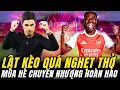 Download Lagu MÀN LẬT KÈO NGOẠN MỤC ĐOẠT CHỮ KÝ CỦA EBERECHI EZE VÀ MÙA HÈ HOÀN HẢO CỦA ARSENAL