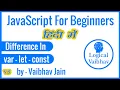 Difference in var let const in javascript Hindi - Logical Vaibhav