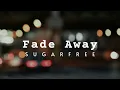 Sugarfree - Fade Away | Lyric Video