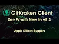 GitKraken Client v8 3 Release - Now 2x Faster for Apple Silicon Users