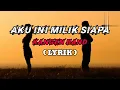 Download Lagu AKU INI MILIK SIAPA-KANGEN BAND ( LIRIK)
