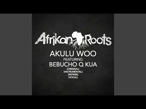 Download MP3 Akulu Woo (feat. Bebucho Q Kua)