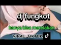 Download Lagu FUNGKOT VIRAL TIKTOK - HANYA BISA MERELAKAN (COVER BY DJ KACONK REMIX)