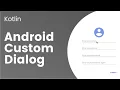 How to create a custom Alert Dialog in Android using Kotlin
