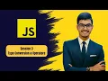 JavaScript Type Conversion Operators Explained Session 3