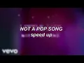 Little Mix - Not A Pop Song | Speed Up