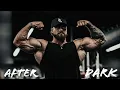 Download Lagu AFTER DARK x CHRIS BUMSTEAD Olympia Motivational (slowed \u0026 reverb) Movie