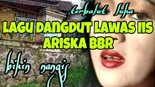 Download dangdut lawas bikin merinding iis Ariska bbr terbalut luka MP3