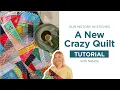Learn How To Make a Crazy Quilt with Our History In Stitches Embroidery Kit