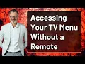 Accessing Your TV Menu Without a Remote