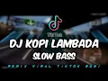 Download Lagu DJ KOPI LAMBADA SLOW BASS | REMIX VIRAL TIKTOK 2021 | DJ INI YANG KALIAN CARI