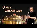 Download Lagu A Man Without Love  / 薩克斯風演奏 / Saxophone Cover