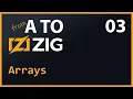 A to Zig 03 Arrays