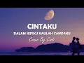 Download Lagu DALAM SEPIKU KAULAH CANDAKU (CINTAKU) - DALAM SEPIKU KAULAH CANDUKU LIRIK || Cover By Cindi Cintya