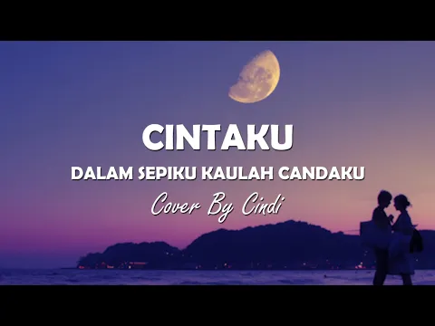 Download MP3 DALAM SEPIKU KAULAH CANDAKU (CINTAKU) - DALAM SEPIKU KAULAH CANDUKU LIRIK || Cover By Cindi Cintya