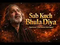 Sab Kuch Bhula Diya 💔 | Broken Vibes Qawwali | Emotional Sufi Song | Heart Touching Qawwali 2025