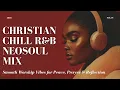Download Lagu Christian Chill RnB \u0026 Neo-Soul Mix 🎶  Smooth Worship Vibes for Peace, Prayer \u0026 Reflection