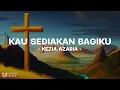 Download Lagu Kau Sediakan Bagiku - Kezia Azaria (Lirik) Lagu Rohani Kristen Terbaru 2024