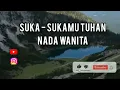 Download Lagu Suka - SukaMu Tuhan (Karaoke Nada Wanita)