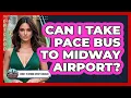 Can I Take Pace Bus To Midway Airport