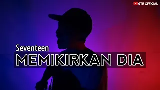 Download SEVENTEEN - MEMIKIRKAN DIA || COVER BY MARDAN MP3