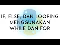 Belajar Python If Else dan Looping Menggunakan While dan For