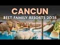 Best All Inclusive Resorts in Cancun for Families 2026 Cancun All Inclusive Resorts