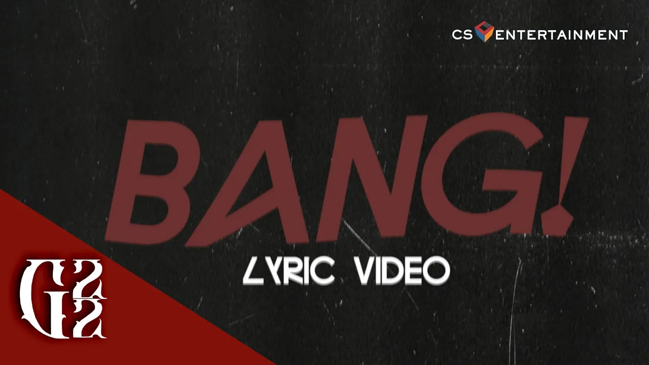 BANG! by G22 : OFFICIAL LYRIC VIDEO
