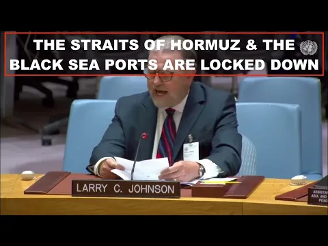 LARRY C JOHNSON - THE STRAITS OF HORMUZ AND THE BLACK SEA PORTS ARE LOCKED DOWN