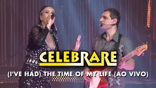 Celebrare -  (I've Had) The Time Of My Life (Ao Vivo)