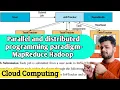 Parallel and Distributed programming paradigms MapReduce Hadoop in cloud computing Lec-15