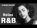 Lagu 【R\u0026B Relax 65】Cozy music / Chill / 作業用 / Ballad / リラックス / 勉強