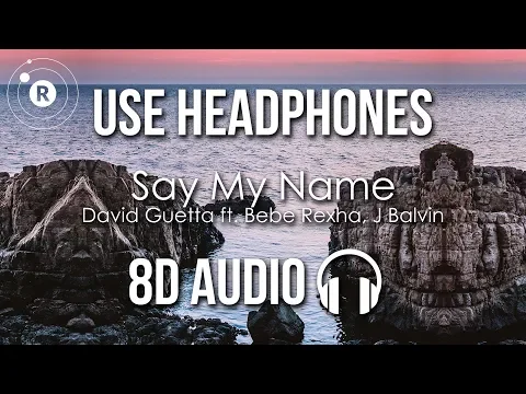 Download MP3 David Guetta - Say My Name (8D AUDIO) ft. Bebe Rexha, J Balvin