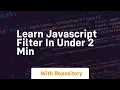 Learn javascript filter in under 2 min
