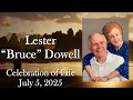 Jul 5 2025 - Celebration Of Life Service for Lester Bruce Dowell