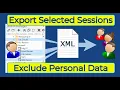 XML Export Selected Sessions Exclude Personal Data