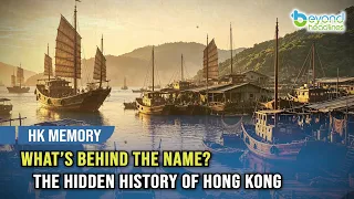[HK Memory] What’s Behind the Name? The Hidden History of Hong Kong