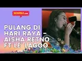 Download Lagu Pulang Di Hari Raya - Aisha Retno ft Le’ Lagoo | Gempak TV Raya
