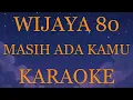 Wijaya 80 - Masih Ada Kamu INSTRUMENTAL (disertai VIDEO LIRIK KARAOKE)