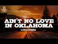 luke combs - ain’t no love in oklahoma (lyrics)