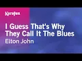 Download Lagu Karaoke I Guess That's Why They Call It the Blues - Elton John *