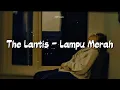 The Lantis - Lampu Merah (Lirik Musik) 