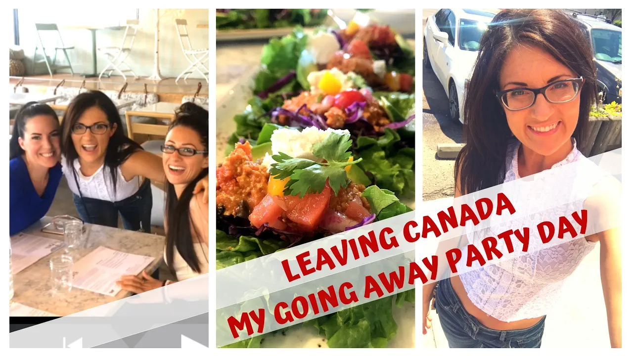 LEAVING CANADA    LISSAS GOODBYE PARTY DAY FUN