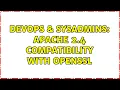 DevOps SysAdmins Apache 2 4 compatibility with OpenSSL