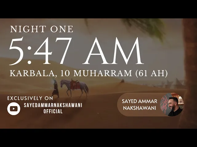 ⁣1. ‘5:47 AM: Karbala, 10 Muharram (61 AH)’ | Muharram 2023 | Sayed Ammar Nakshawani